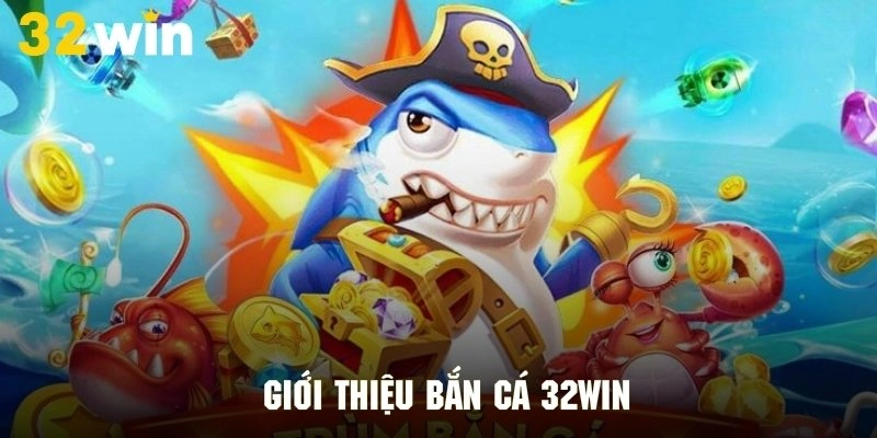 Bắn Cá 32win