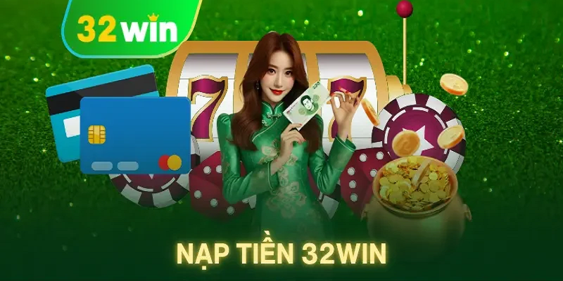 Nạp Tiền 32win